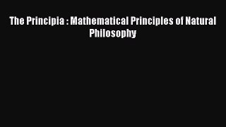 [Read Book] The Principia : Mathematical Principles of Natural Philosophy  Read Online