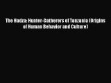 [Read Book] The Hadza: Hunter-Gatherers of Tanzania (Origins of Human Behavior and Culture)
