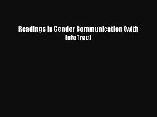 [Read book] Readings in Gender Communication (with InfoTrac) [PDF] Online