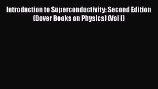 [Read Book] Introduction to Superconductivity: Second Edition (Dover Books on Physics) (Vol