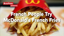 French People Try American McDonalds French Fries For The First Time