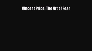 [Read book] Vincent Price: The Art of Fear [PDF] Online