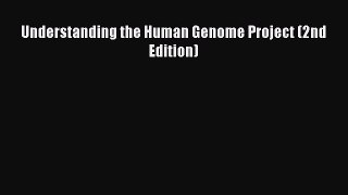 [Read Book] Understanding the Human Genome Project (2nd Edition) Free PDF