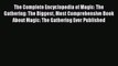 [Read book] The Complete Encyclopedia of Magic: The Gathering: The Biggest Most Comprehensive