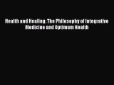 [Read Book] Health and Healing: The Philosophy of Integrative Medicine and Optimum Health