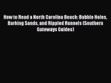 [Read Book] How to Read a North Carolina Beach: Bubble Holes Barking Sands and Rippled Runnels