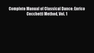 [Read book] Complete Manual of Classical Dance: Enrico Cecchetti Method Vol. 1 [Download] Online