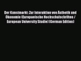 [PDF] Der Kunstmarkt: Zur Interaktion von Ästhetik und Ökonomie (Europaeische Hochschulschriften