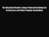 [Read book] The Big Band Reader: Songs Favored by Swing Era Orchestras and Other Popular Ensembles