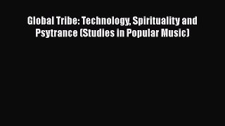 [Read book] Global Tribe: Technology Spirituality and Psytrance (Studies in Popular Music)