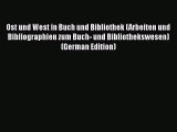 [PDF] Ost und West in Buch und Bibliothek (Arbeiten und Bibliographien zum Buch- und Bibliothekswese