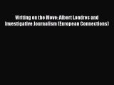 [PDF] Writing on the Move: Albert Londres and Investigative Journalism (European Connections)
