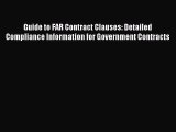 [Read book] Guide to FAR Contract Clauses: Detailed Compliance Information for Government Contracts