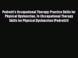 [Read book] Pedretti's Occupational Therapy: Practice Skills for Physical Dysfunction 7e (Occupational