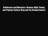 [Read book] Goddesses and Monsters: Women Myth Power and Popular Culture (Ray and Pat Browne