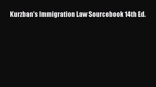 [Read book] Kurzban's Immigration Law Sourcebook 14th Ed. [Download] Online
