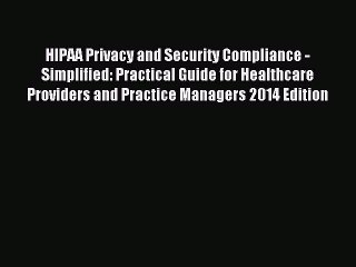 [Read book] HIPAA Privacy and Security Compliance - Simplified: Practical Guide for Healthcare