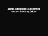 [Read book] Agency and Embodiment: Performing Gestures/Producing Culture [PDF] Full Ebook