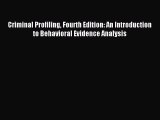 [Read book] Criminal Profiling Fourth Edition: An Introduction to Behavioral Evidence Analysis