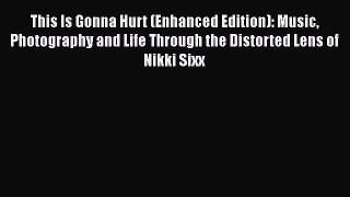 [Read book] This Is Gonna Hurt (Enhanced Edition): Music Photography and Life Through the Distorted