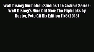 [Read book] Walt Disney Animation Studios The Archive Series: Walt Disney's Nine Old Men: The