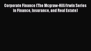 [Read book] Corporate Finance (The Mcgraw-Hill/Irwin Series in Finance Insurance and Real Estate)