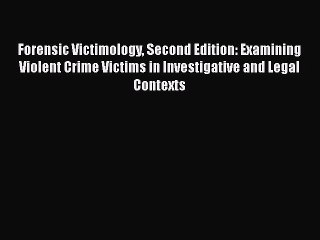 [Read book] Forensic Victimology Second Edition: Examining Violent Crime Victims in Investigative