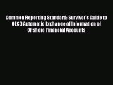 [Read book] Common Reporting Standard: Survivor's Guide to OECD Automatic Exchange of Information