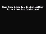 [Read book] Visual Chaos Stained Glass Coloring Book (Dover Design Stained Glass Coloring Book)