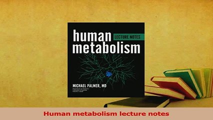Download  Human metabolism lecture notes Ebook Free