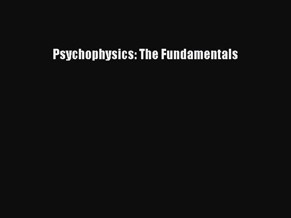 Read Psychophysics: The Fundamentals Ebook Online