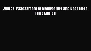Read Clinical Assessment of Malingering and Deception Third Edition Ebook Free