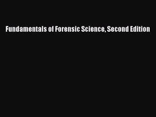 Read Fundamentals of Forensic Science Second Edition Ebook Free
