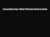 Read Counseling Cops: What Clinicians Need to Know PDF Online