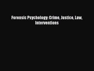 Download Forensic Psychology: Crime Justice Law Interventions PDF Free