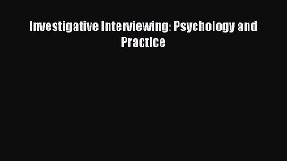 Read Investigative Interviewing: Psychology and Practice Ebook Free