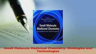 Download  Small Molecule Medicinal Chemistry Strategies and Technologies PDF Online
