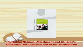 PDF  Nurturing Natures Attachment and Childrens Emotional Sociocultural and Brain Development Free Books