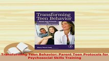 Download  Transforming Teen Behavior Parent Teen Protocols for Psychosocial Skills Training Free Books