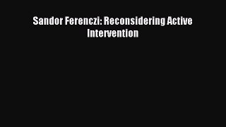 Read Sandor Ferenczi: Reconsidering Active Intervention Ebook Free
