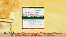 PDF  The Adolescent Psychotherapy Treatment Planner PracticePlanners 4th forth edition Ebook