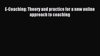 Read E-Coaching: Theory and practice for a new online approach to coaching Ebook Free