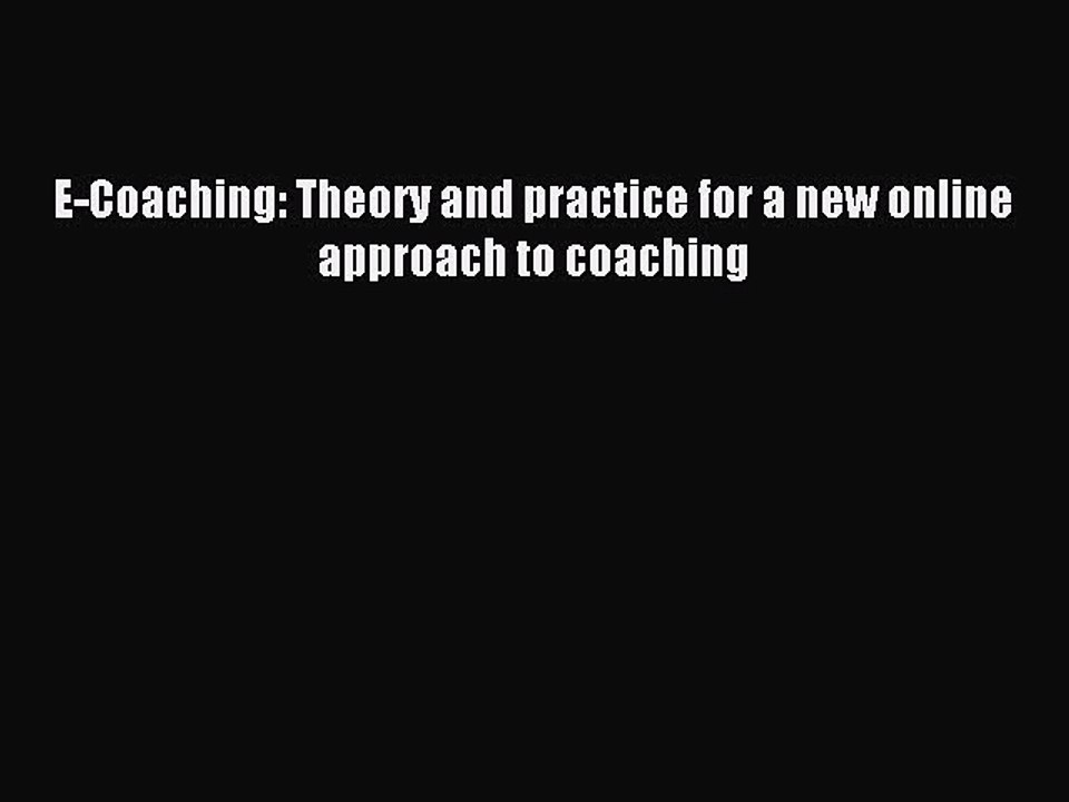 Read E-Coaching: Theory and practice for a new online approach to coaching Ebook Free