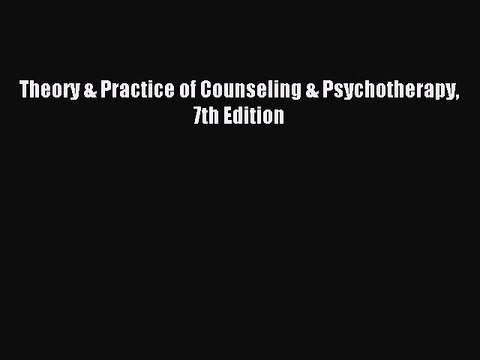 Download Theory & Practice of Counseling & Psychotherapy 7th Edition Ebook Online