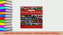 Download  Legendary Farm Tractors A Photographic History Download Online