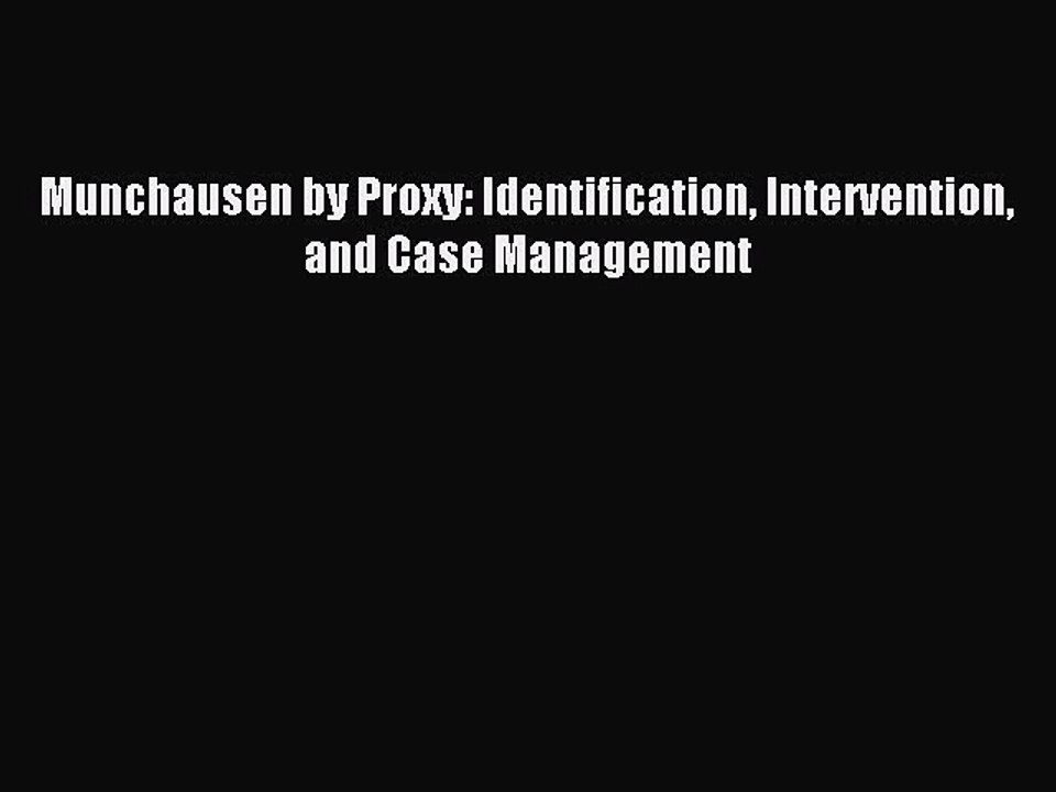Read Munchausen by Proxy: Identification Intervention and Case Management Ebook Online