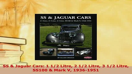 Download  SS  Jaguar Cars 1 12 Litre 2 12 Litre 3 12 Litre SS100  Mark V 19361951 Read Online