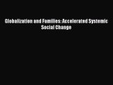 Read Globalization and Families: Accelerated Systemic Social Change Ebook Free