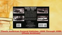 Download  Classic American Funeral Vehicles 1900 Through 1980 Photo Archives Download Online