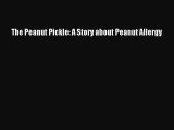 [PDF] The Peanut Pickle: A Story about Peanut Allergy [Read] Online